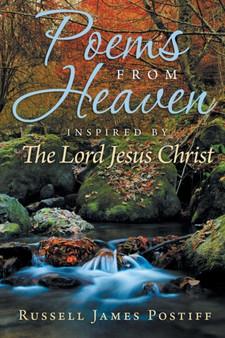 Poems From Heaven : Inspired by The Lord Jesus Christ by Russell James Postiff - Paperback