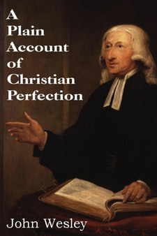 A Plain Account of Christian Perfection by John Wesley - Paperback