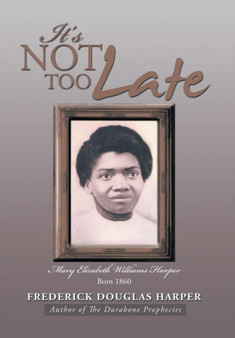 It's Not Too Late by Frederick Douglas Harper - Hardback