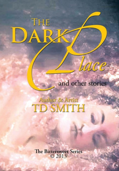 The Dark Place : And Other Stories by Td Smith - Hardback