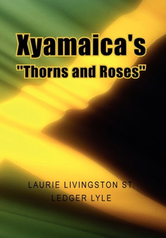 Xyamaica's ''Thorns and Roses'' by Laurie Livingston St Ledger Lyle - Hardback