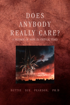 Does Anybody Really Care? by Bettie Sue Ph D Pearson - Paperback