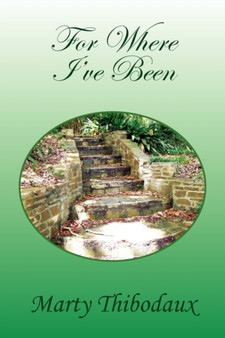 For Where I've Been by Marty Thibodaux - Paperback