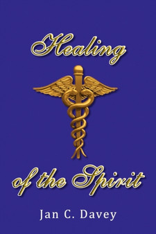 Healing of the Spirit by Jan C Davey - Hardback