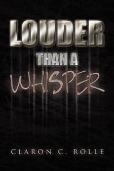 Louder Than a Whisper. by Claron C Rolle - Paperback