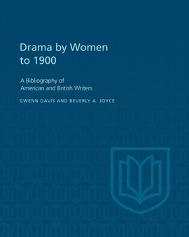 Drama by Women to 1900 : A Bibliography of American and British Writers by Gwenn Davis - Paperback