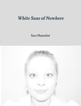 White Suns of Nowhere by Sara Mazzolini - Paperback