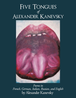 Five Tongues of Alexander Kanevsky by Alexander Kanevsky - Paperback
