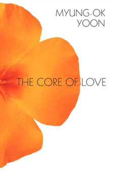 The Core of Love by Myung-Ok Yoon - Paperback