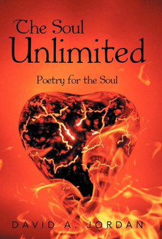 The Soul Unlimited : Poetry for the Soul by David A. Jordan - Hardback
