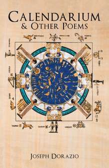 Calendarium & Other Poems by Joseph Dorazio - Paperback