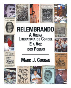 Relembrando-A Velha Literatura de Cordel E a Voz DOS Poetas by Mark J Curran - Paperback