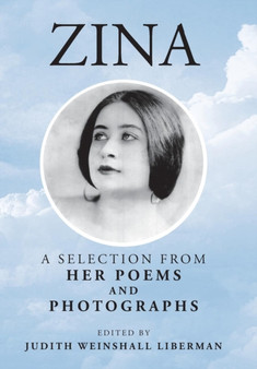 Zina : A Selection from Her Poems and Photographs by Judith Weinshall Liberman - Hardback