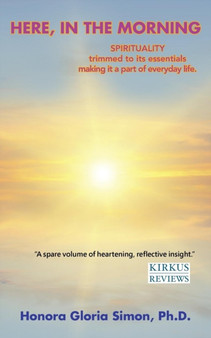 Here, in the Morning : a new day, a new life . . . by Honora Gloria PH D Simon - Paperback