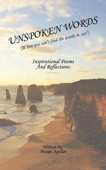 Unspoken Words : When you can't find the words to say! by Margie Aguilar - Paperback