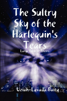 The Sultry Sky of the Harlequin's Tears by Uziah-Lavada Baity - Hardback