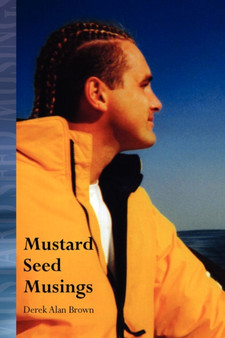 Mustard Seed Musings by Derek Alan Brown - Paperback