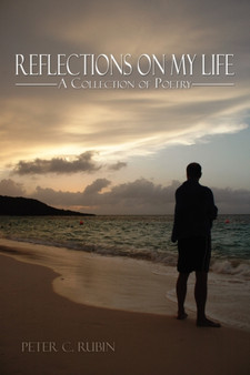 Reflections on My Life : A Collection of Poetry by Peter C. Rubin - Paperback