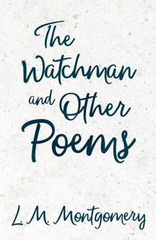 The Watchman & Other Poems by Lucy Montgomery - Paperback