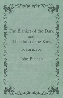 The Blanket of the Dark and The Path of the King by John Buchan - Paperback