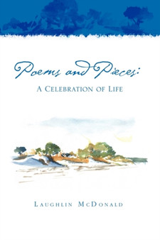Poems and Pieces : A Celebration of Life: A Celebration of Life by Laughlin McDonald - Paperback Poems and Pieces : A Celebration of Life: A Celebration of Life by Laughlin McDonald - Paperback