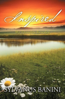 Inspired : My Thoughts Revealed by Sylvanus Banini - Paperback