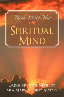 Think with Your Spiritual Mind by Dadisi Mwende Netifnet - Paperback