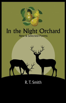 In the Night Orchard : Selected Poems by R.T. Smith - Paperback