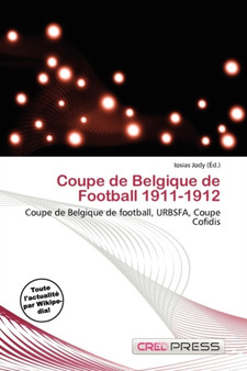 Coupe de Belgique de Football 1911-1912 by Iosias Jody - Paperback