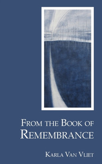 From the Book of Remembrance by Karla Van Vliet - Paperback