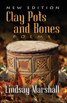 Clay Pots and Bones, Poems by Lindsay Marshall - Paperback