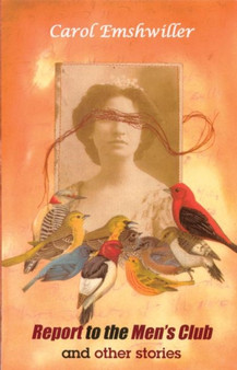 Report to the Men's Club and Other Stories by Carol Emshwiller - Paperback