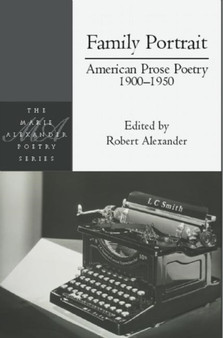 Family Portrait: American Prose Poetry 1900 - 1950 : American Prose Poetry 1900 - 1950 by Robert Alexander - Paperback