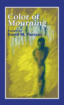 Color of Mourning by David M. Parsons - Hardback