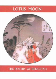 Lotus Moon : The Poetry of Rengetsu by Rengetsu - Paperback