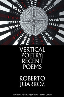 Vertical Poetry: Recent Poems : Recent Poems by Roberto Juarroz - Paperback