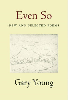 Even So: New and Selected Poems : New and Selected Poems by Gary Young - Paperback