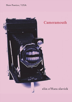 Cameramouth by Elin O'Hara Slavick - Paperback