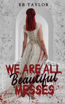 We Are All Beautiful Messes by E B Taylor - Paperback