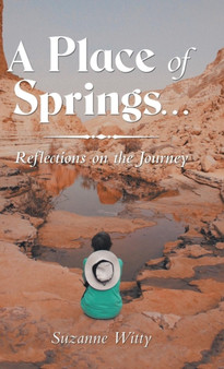A Place of Springs . . . : Reflections on the Journey by Suzanne Witty - Hardback