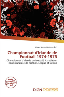 Championnat D'Irlande de Football 1974-1975 by Kristen Nehemiah Horst - Paperback