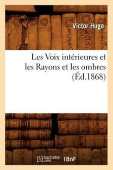 Les Voix Interieures Et Les Rayons Et Les Ombres, (Ed.1868) by Victor Hugo - Paperback