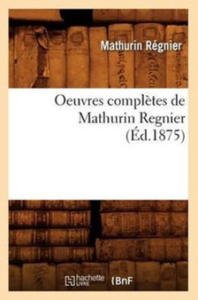 Oeuvres Completes de Mathurin Regnier (Ed.1875) by Mathurin Regnier - Paperback