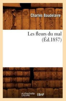 Les Fleurs Du Mal (Ed.1857) by Charles Baudelaire - Paperback