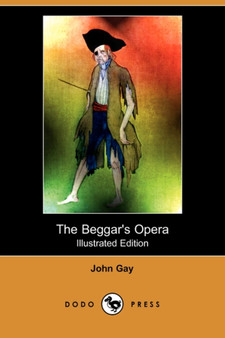 The Beggar's Opera (Illustrated Edition) (Dodo Press) by John Gay - Paperback