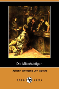 Die Mitschuldigen (Dodo Press) by Johann Wolfgang Von Goethe - Paperback