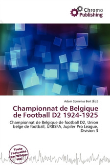 Championnat de Belgique de Football D2 1924-1925 by Adam Cornelius Bert - Paperback