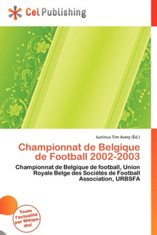 Championnat de Belgique de Football 2002-2003 by Iustinus Tim Avery - Paperback