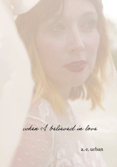 when I believed in love by A E Urban - Paperback