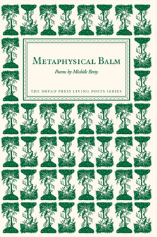 Metaphysical Balm : Poems by Michele Betty by Michele Betty - Paperback